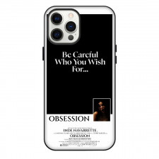 Obsession Phone Case For iPhone Samsung Galaxy Pixel OnePlus Vivo Xiaomi Asus Sony Motorola Nokia - Obsession Be Careful Who You Wish For Minimalist Poster
