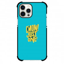 C'mon! Just One! Phone Case For iPhone and Samsung Galaxy Devices - C'mon! Just One! Text Quote on Cyan Background