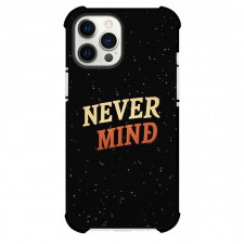 Quotes Phone Case For iPhone Samsung Galaxy Pixel OnePlus Vivo Xiaomi Asus Sony Motorola Nokia - Quotes Never Mind On Black Background