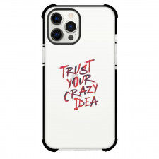 Trust Your Crazy Idea Phone Case For iPhone and Samsung Galaxy Devices - Trust Your Crazy Idea Text Quote