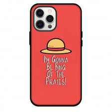 One Piece Luffy Phone Case For iPhone and Samsung Galaxy Devices - Luffy I am Gonna Be The King Of Pirates