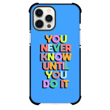 You Never Know Phone Case For iPhone Samsung Galaxy Pixel OnePlus Vivo Xiaomi Asus Sony Motorola Nokia - You Never Know Until You Do It Text Quote