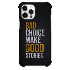 Bad Choice Make Phone Case For iPhone and Samsung Galaxy Devices - Bad Choice Make Good Stories Text Quote