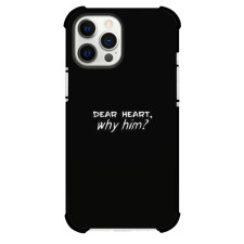 Dear Heart Phone Case For iPhone and Samsung Galaxy Devices - Dear Heart Why Him? On Black Background