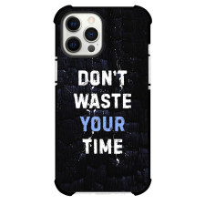 Don't Waste Your Time Phone Case For iPhone and Samsung Galaxy Devices - Don't Waste Your Time Text Quote