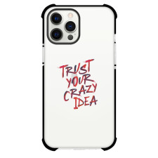 Trust Your Crazy Idea Phone Case For iPhone and Samsung Galaxy Devices - Trust Your Crazy Idea Text Quote